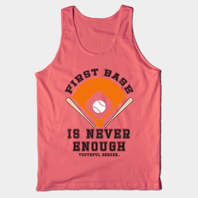 First Base Is Never Enough Tank Top by YouthfulGeezer